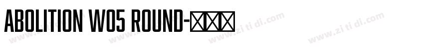 Abolition W05 Round字体转换